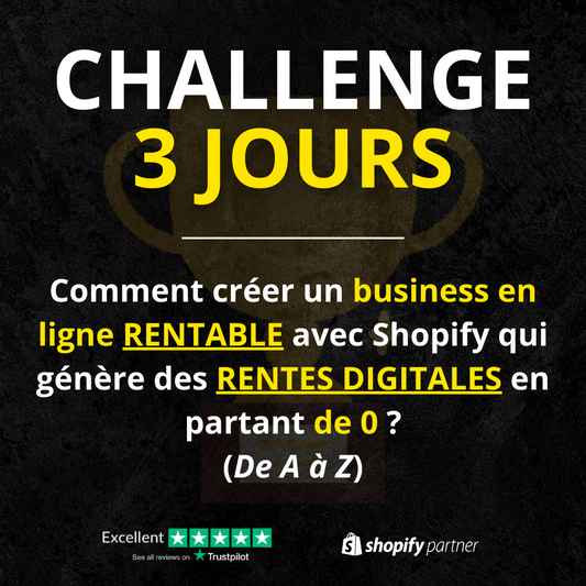 (GRATUIT) CHALLENGE 3 JOURS: Comment créer une muse e-commerce RENTABLE avec Shopify qui génère des RENTES DIGITALES en partant de 0 ?